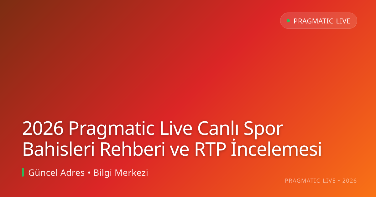 2026 Pragmatic Live Canlı Spor Bahisleri Rehberi ve RTP İncelemesi 2026 Pragmatic Live Canlı Spor Bahisleri Rehberi ve RTP İncelemesi