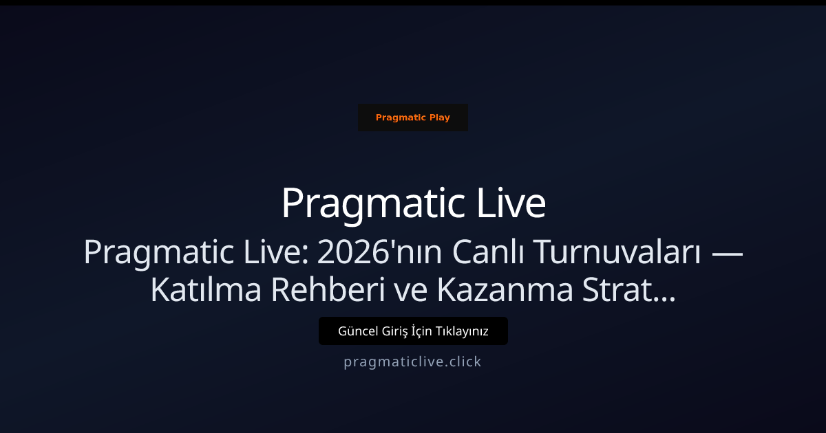 Pragmatic Live: 2026'nın Canlı Turnuvalarına Katılma Rehberi Pragmatic Live: 2026'nın Canlı Turnuvalarına Katılma Rehberi - Pragmatic Live rehber görseli