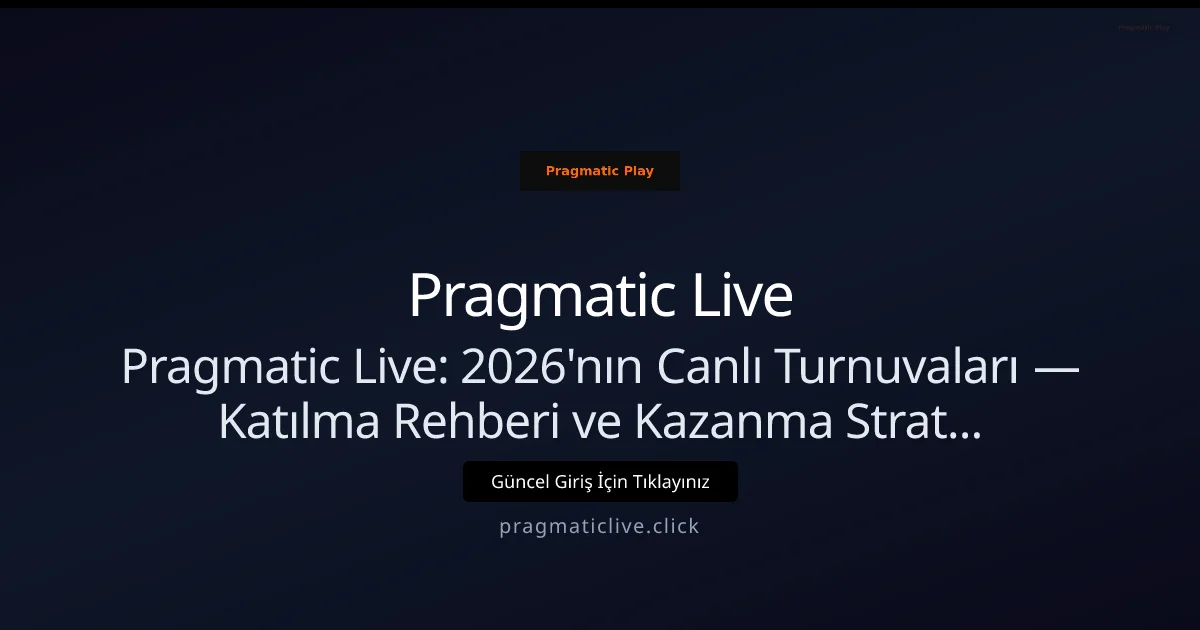 Pragmatic Live: 2026'nın Canlı Turnuvalarına Katılma Rehberi - Pragmatic Live rehber görseli