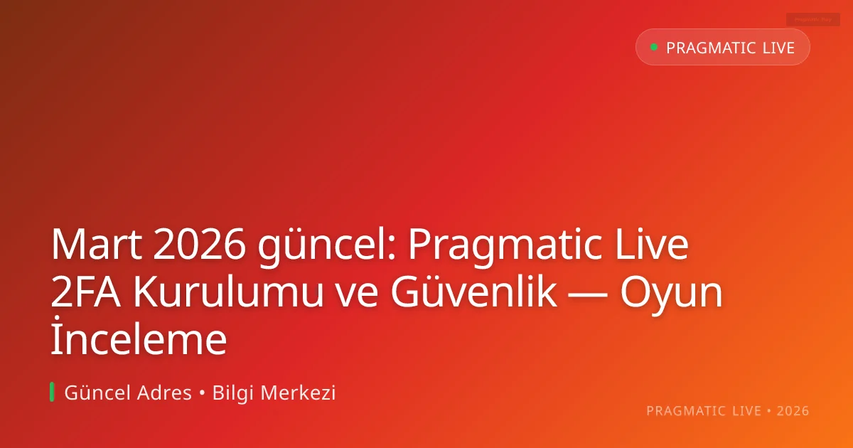 Pragmatic Live 2FA Kurulumu ve Güvenlik — Oyun İnceleme Pragmatic Live 2FA Kurulumu ve Güvenlik — Oyun İnceleme