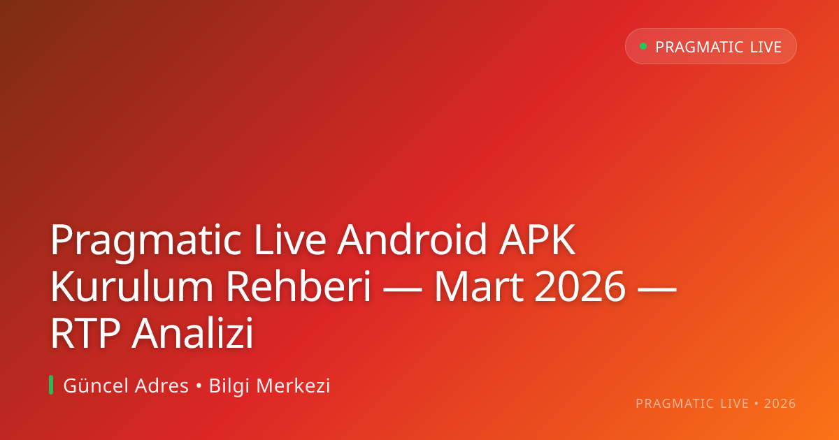 Pragmatic Live Android APK Kurulum Rehberi — Mart 2026 — RTP Analizi Pragmatic Live Android APK Kurulum Rehberi — Mart 2026 — RTP Analizi
