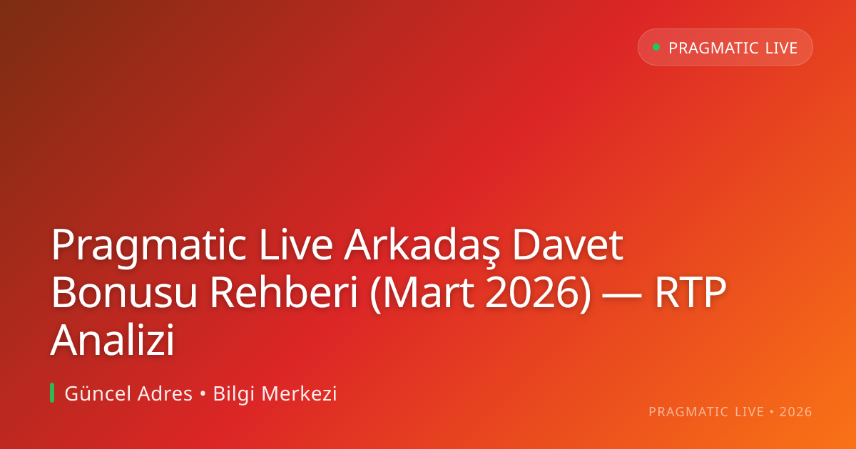 Pragmatic Live Arkadaş Davet Bonusu Rehberi (Mart 2026) — RTP Analizi Pragmatic Live Arkadaş Davet Bonusu Rehberi (Mart 2026) — RTP Analizi