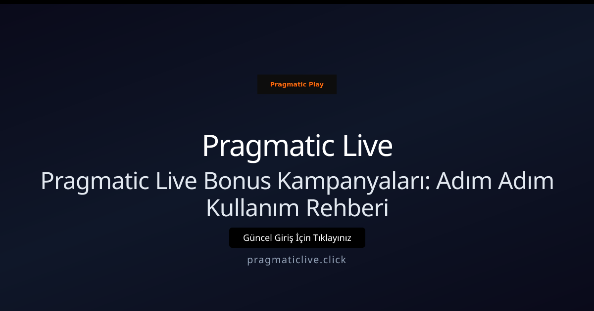 Pragmatic Live Bonus Kampanyaları: Adım Adım Kullanım Rehberi Pragmatic Live Bonus Kampanyaları: Adım Adım Kullanım Rehberi - Pragmatic Live rehber görseli
