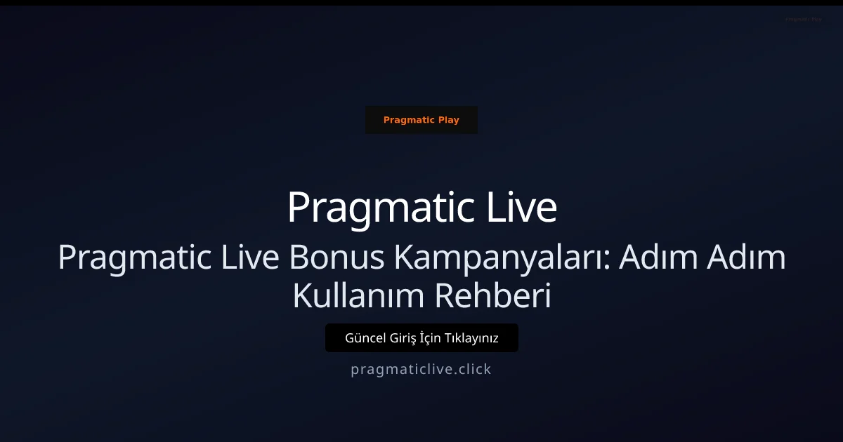 Pragmatic Live Bonus Kampanyaları: Adım Adım Kullanım Rehberi - Pragmatic Live rehber görseli