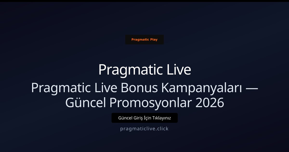 Pragmatic Live Güncel Bonus ve Kampanya Rehberi 2026 Pragmatic Live Güncel Bonus ve Kampanya Rehberi 2026 - Pragmatic Live rehber görseli