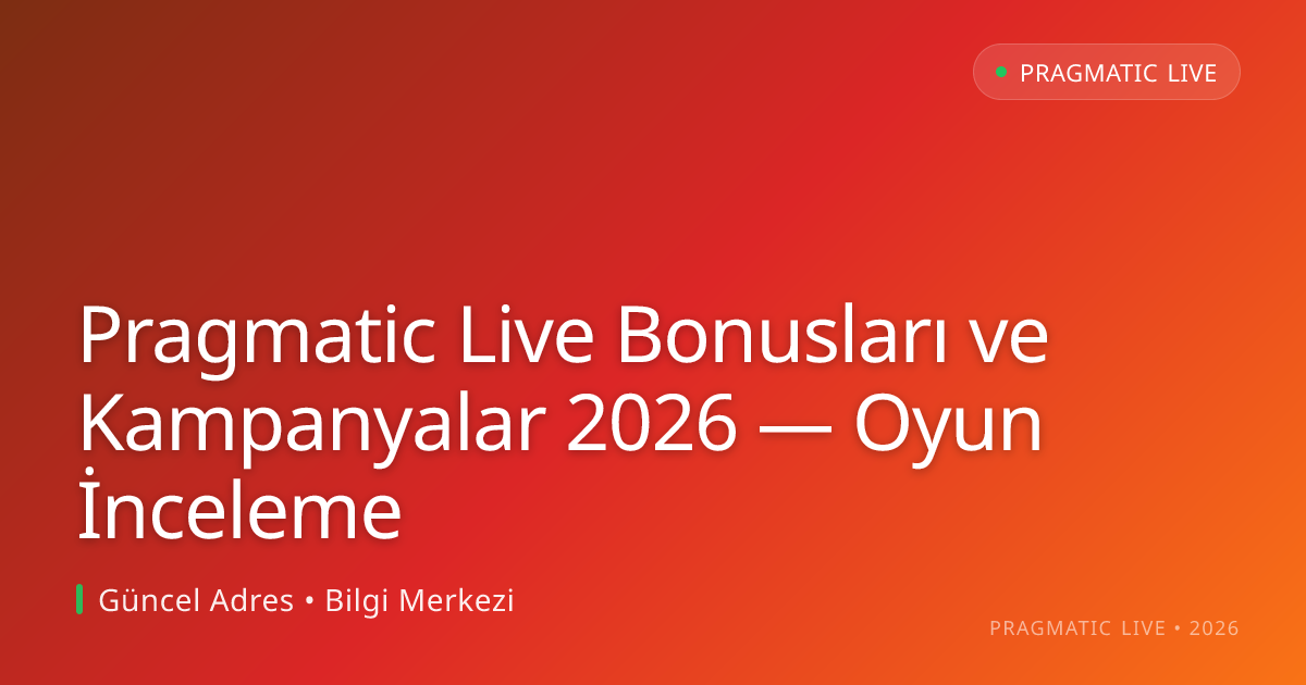 Pragmatic Live Bonusları ve Kampanyalar 2026 — Oyun İnceleme Pragmatic Live Bonusları ve Kampanyalar 2026 — Oyun İnceleme