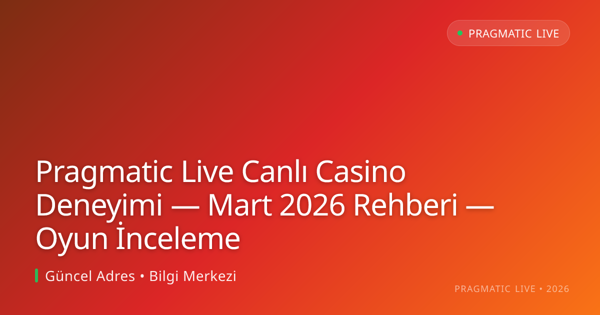 Pragmatic Live Canlı Casino Deneyimi — Mart 2026 Rehberi — Oyun İnceleme Pragmatic Live Canlı Casino Deneyimi — Mart 2026 Rehberi — Oyun İnceleme