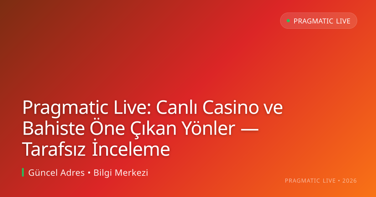 Pragmatic Live: Canlı Casino ve Bahiste Öne Çıkan Yönler — Tarafsız İnceleme Pragmatic Live: Canlı Casino ve Bahiste Öne Çıkan Yönler — Tarafsız İnceleme
