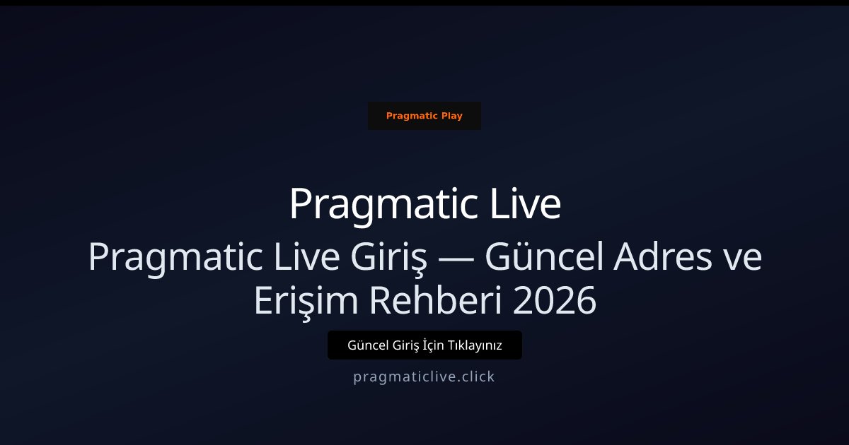 Pragmatic Live Güncel Giriş Rehberi 2026 — Erişim ve Güvenlik Pragmatic Live Güncel Giriş Rehberi 2026 — Erişim ve Güvenlik - Pragmatic Live rehber görseli