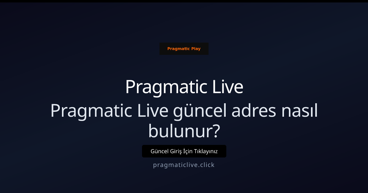 Pragmatic Live güncel giriş adresi nasıl bulunur? Uygulanabilir rehber Pragmatic Live güncel giriş adresi nasıl bulunur? Uygulanabilir rehber - Pragmatic Live rehber görseli
