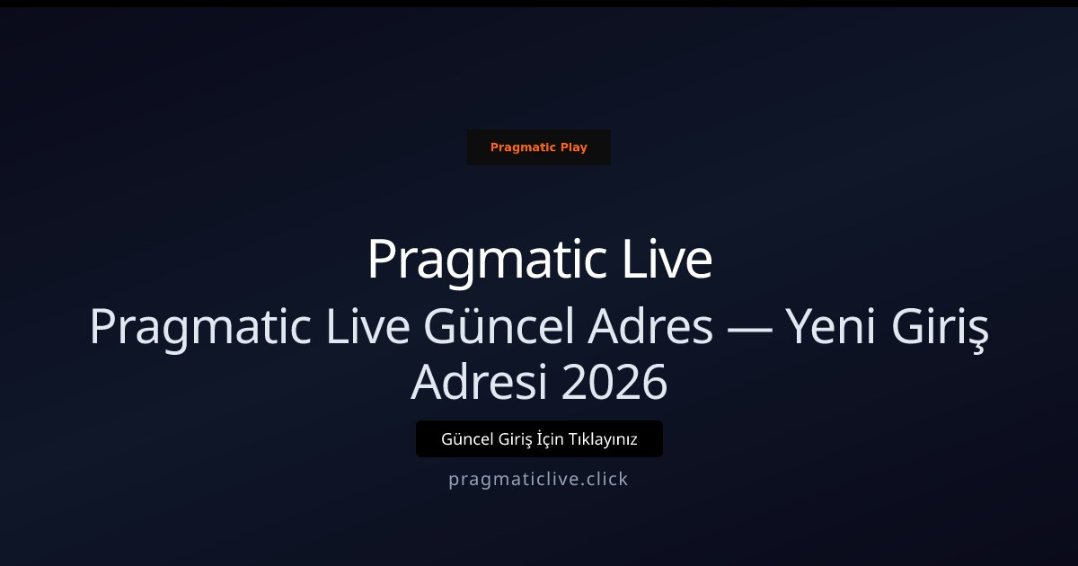 Pragmatic Live Güncel Giriş Adresi 2026 — Yeni Link Pragmatic Live Güncel Giriş Adresi 2026 — Yeni Link - Pragmatic Live rehber görseli