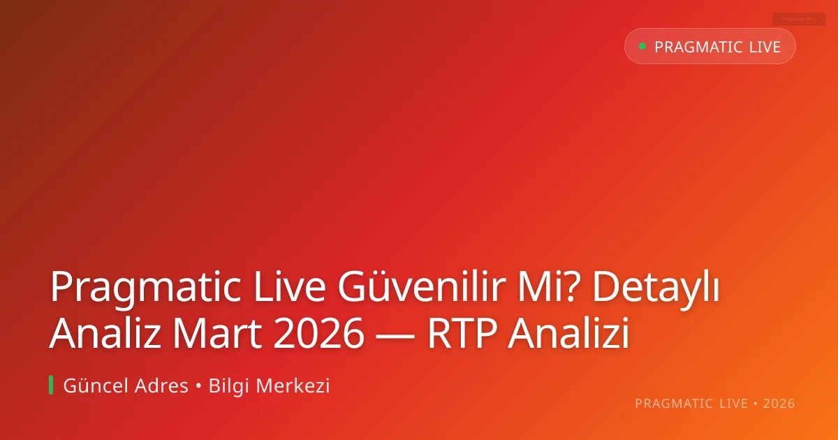 Pragmatic Live Güvenilir Mi? Detaylı Analiz Mart 2026 — RTP Analizi Pragmatic Live Güvenilir Mi? Detaylı Analiz Mart 2026 — RTP Analizi