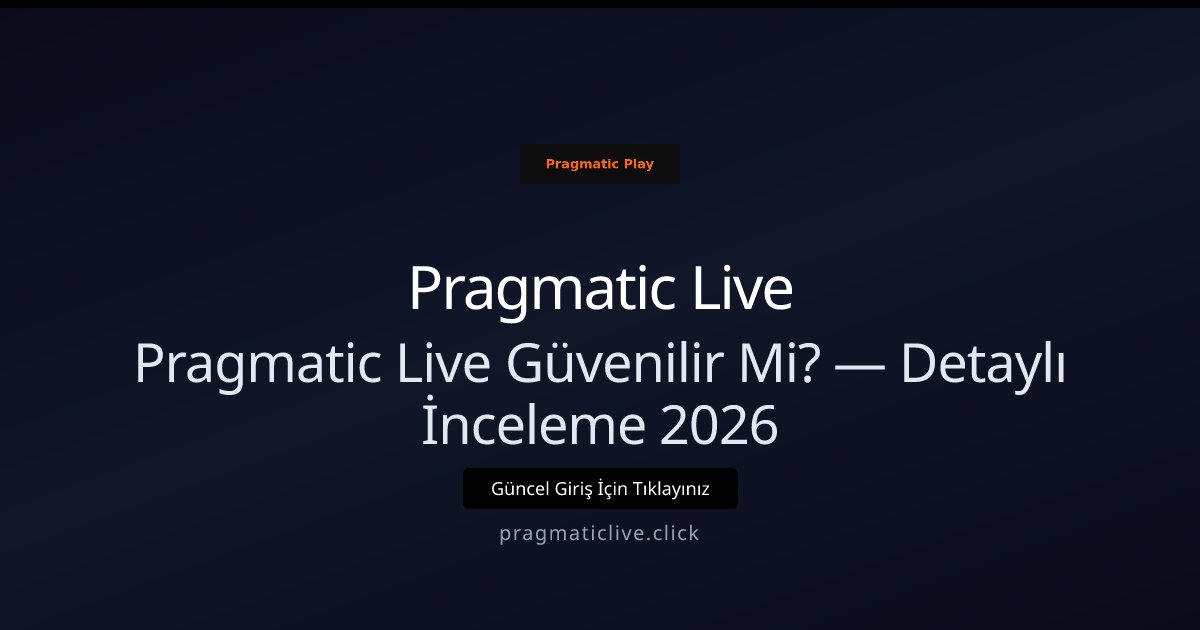 Pragmatic Live: Güvenlik ve Güvenirlik İncelemesi 2026 Pragmatic Live: Güvenlik ve Güvenirlik İncelemesi 2026 - Pragmatic Live rehber görseli