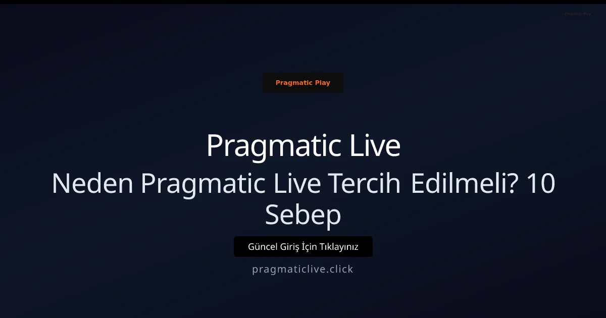 Neden Pragmatic Live Tercih Edilmeli? 10 Net Sebep