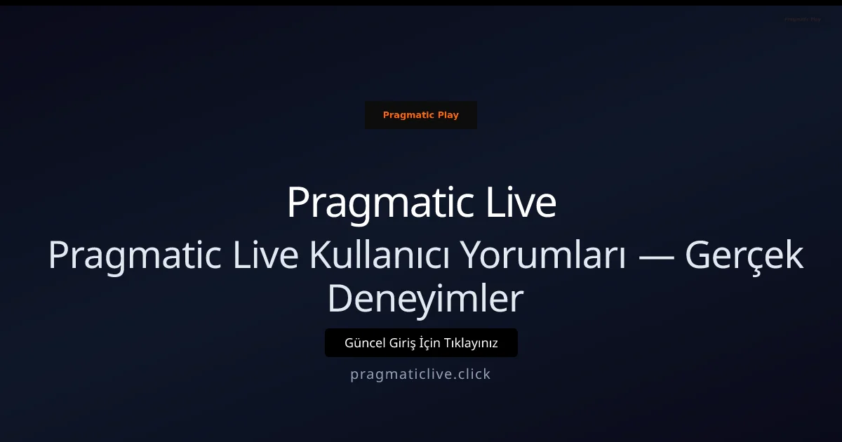 Pragmatic Live Kullanıcı Yorumları — Gerçek Deneyimler Rehberi