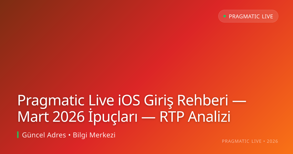 Pragmatic Live iOS Giriş Rehberi — Mart 2026 İpuçları — RTP Analizi Pragmatic Live iOS Giriş Rehberi — Mart 2026 İpuçları — RTP Analizi