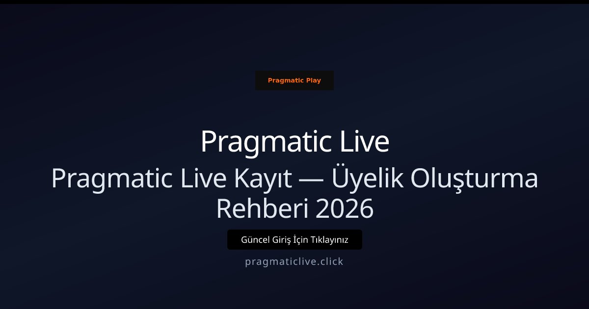 Pragmatic Live Üyeliği Nasıl Açılır? 2026 Adım Rehberi Pragmatic Live Üyeliği Nasıl Açılır? 2026 Adım Rehberi - Pragmatic Live rehber görseli