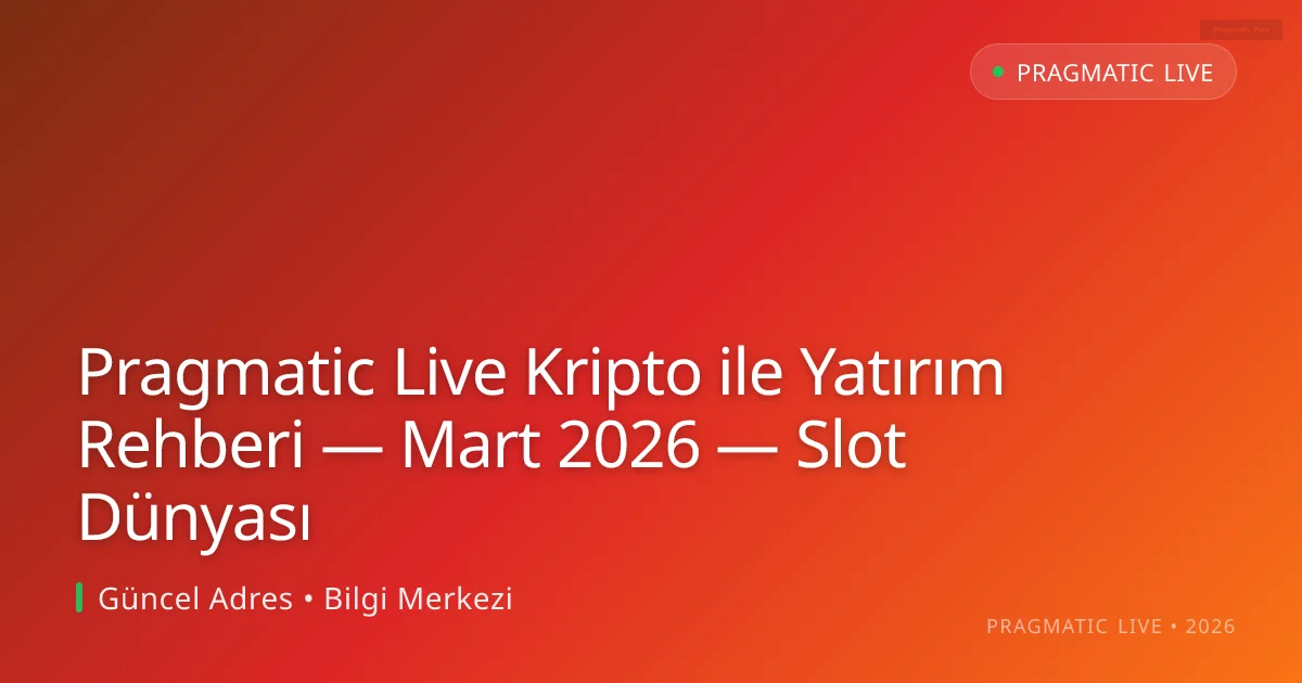 Pragmatic Live Kripto ile Yatırım Rehberi — Mart 2026 — Slot Dünyası Pragmatic Live Kripto ile Yatırım Rehberi — Mart 2026 — Slot Dünyası
