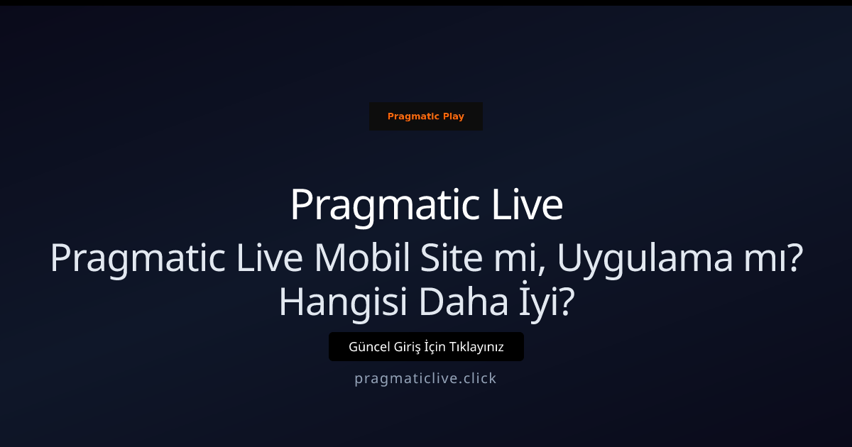 Pragmatic Live İçin Doğru Seçim: Mobil Site mi Uygulama mı? Pragmatic Live İçin Doğru Seçim: Mobil Site mi Uygulama mı? - Pragmatic Live rehber görseli