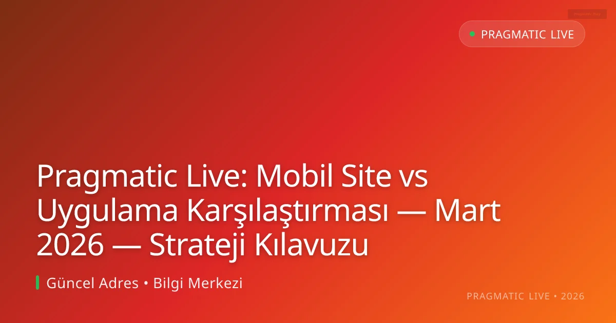 Pragmatic Live: Mobil Site vs Uygulama Karşılaştırması — Mart 2026 — Strateji Kılavuzu Pragmatic Live: Mobil Site vs Uygulama Karşılaştırması — Mart 2026 — Strateji Kılavuzu