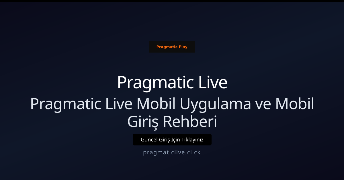 Pragmatic Live Mobil Uygulama ve Mobil Giriş Rehberi Pragmatic Live Mobil Uygulama ve Mobil Giriş Rehberi - Pragmatic Live rehber görseli