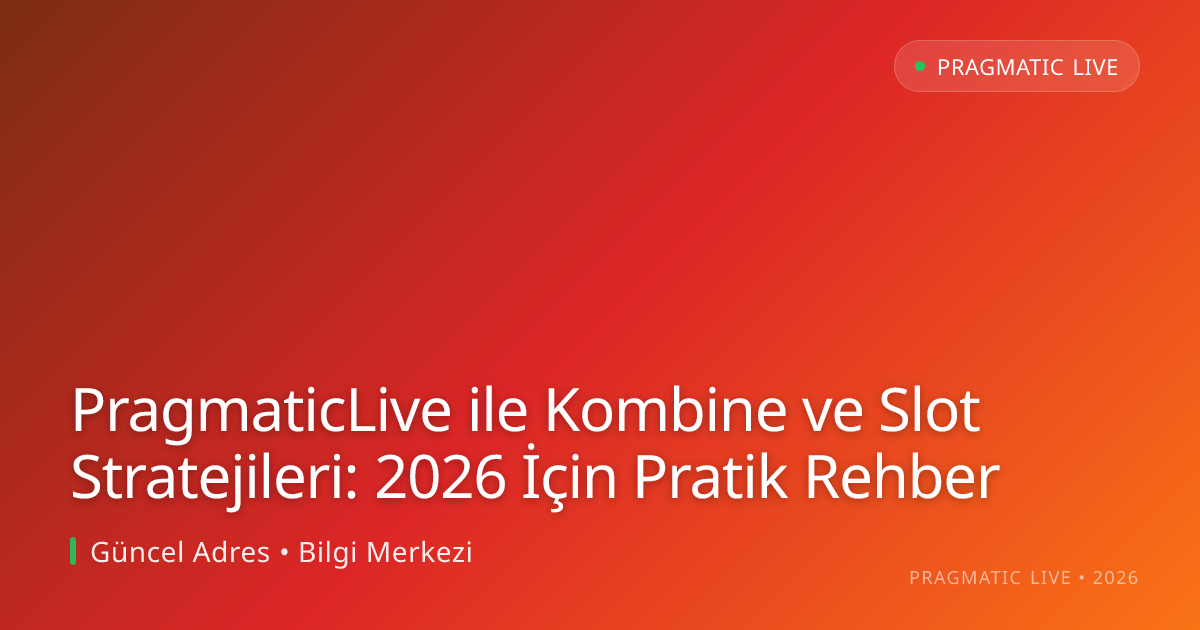 PragmaticLive ile Kombine ve Slot Stratejileri: 2026 İçin Pratik Rehber PragmaticLive ile Kombine ve Slot Stratejileri: 2026 İçin Pratik Rehber
