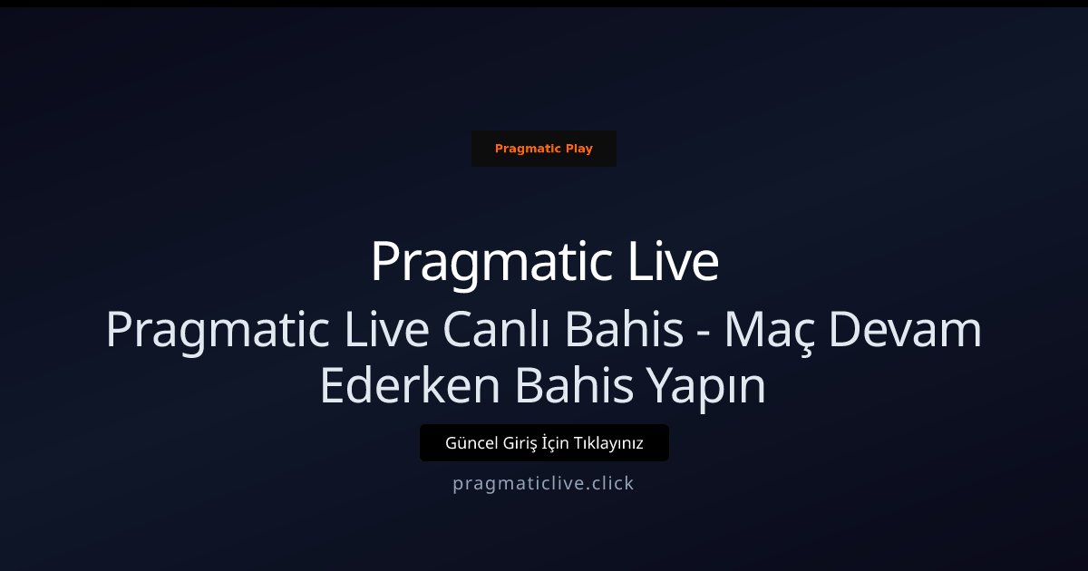Pragmatic Live Pragmatic Live Canlı Bahis - Maç Devam Ederken Bahis Yapın