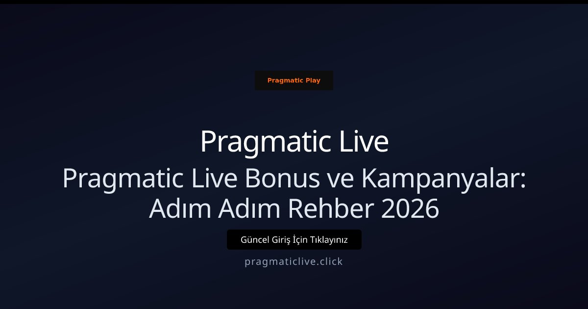 Pragmatic Live Pragmatic Live Bonus ve Kampanyalar: Adım Adım Rehber 2026