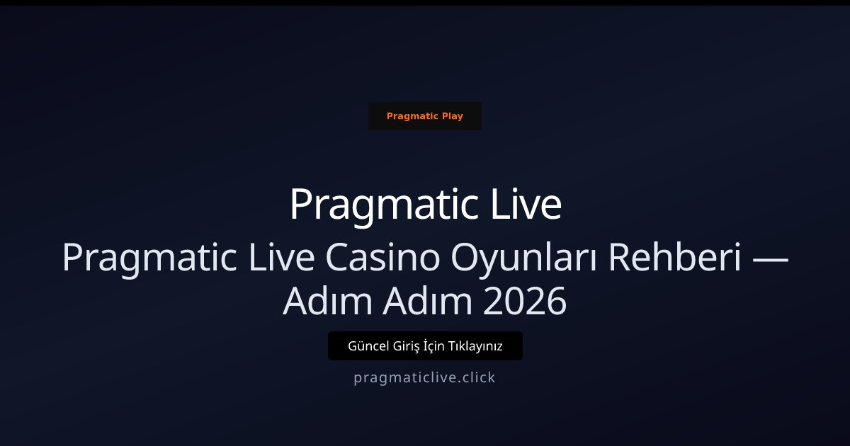 Pragmatic Live Pragmatic Live Casino Oyunları Rehberi — Adım Adım 2026