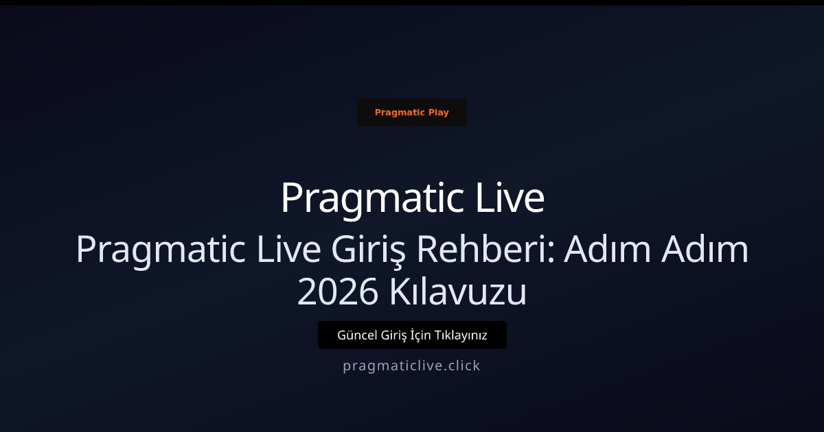 Pragmatic Live Pragmatic Live Giriş Rehberi: Adım Adım 2026 Kılavuzu