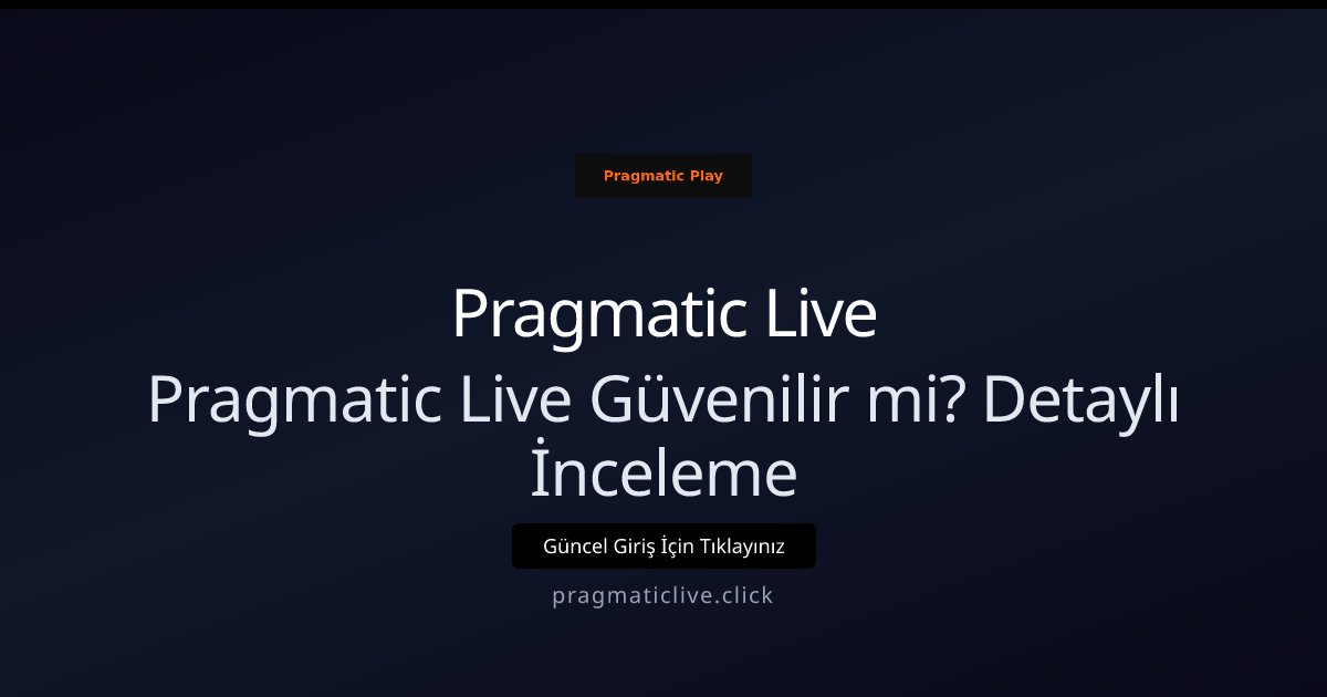 Pragmatic Live Pragmatic Live Güvenilir mi? Detaylı İnceleme