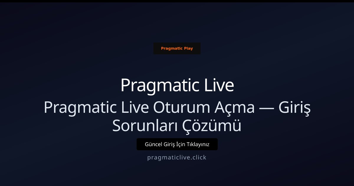 Pragmatic Live Pragmatic Live Oturum Açma — Giriş Sorunları Çözümü