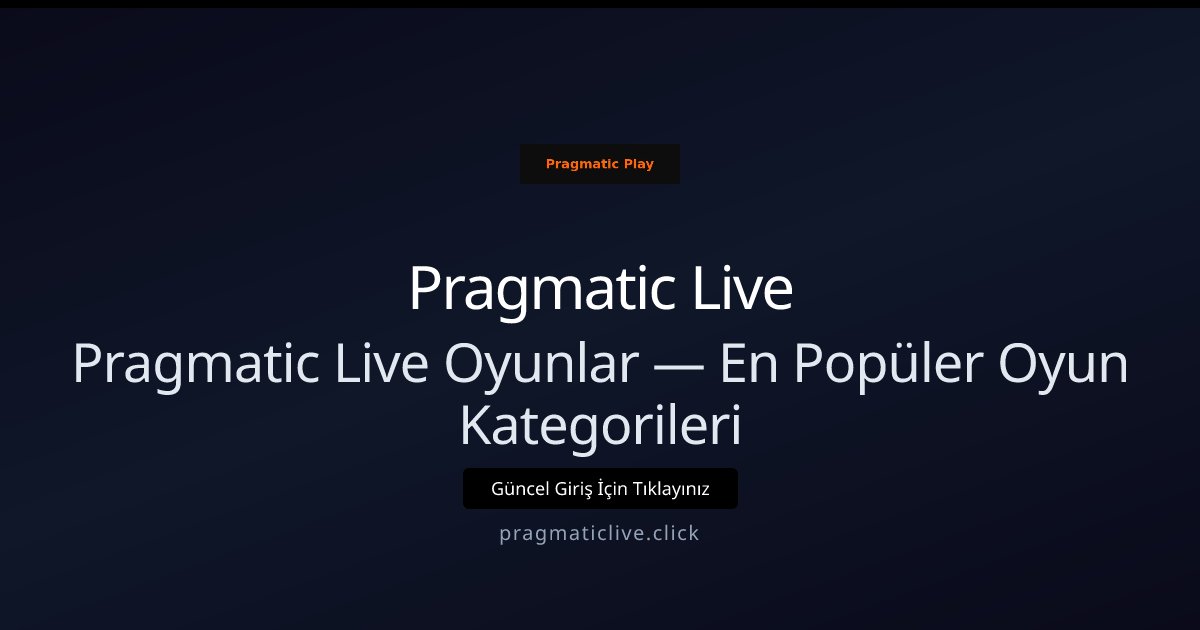 Pragmatic Live Pragmatic Live Oyunlar — En Popüler Oyun Kategorileri