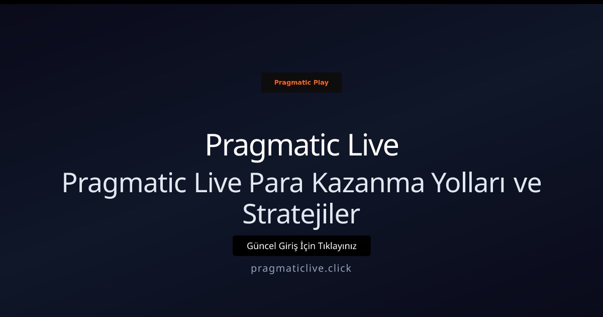 Pragmatic Live Pragmatic Live Para Kazanma Yolları ve Stratejiler