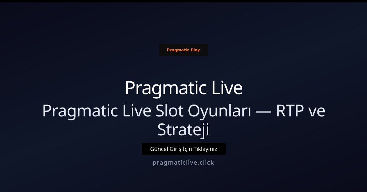 Pragmatic Live Pragmatic Live Slot Oyunları — RTP ve Strateji