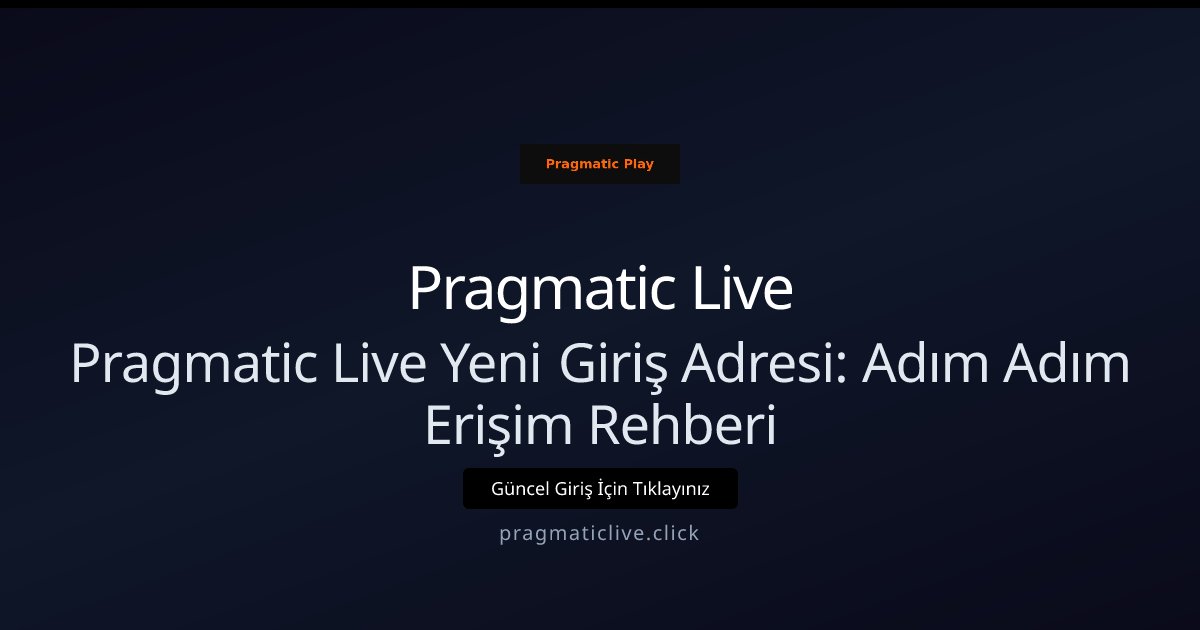 Pragmatic Live Pragmatic Live Yeni Giriş Adresi: Adım Adım Erişim Rehberi