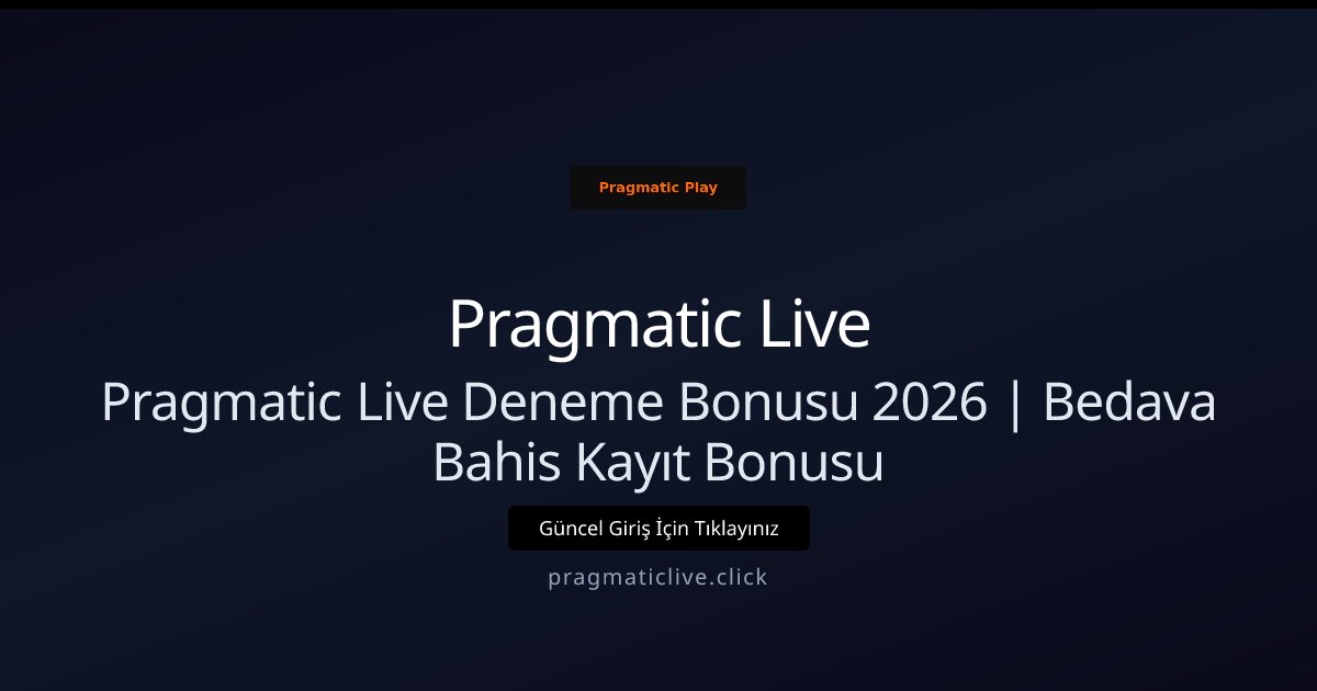 Pragmatic Live Pragmatic Live Deneme Bonusu 2026 | Bedava Bahis Kayıt Bonusu