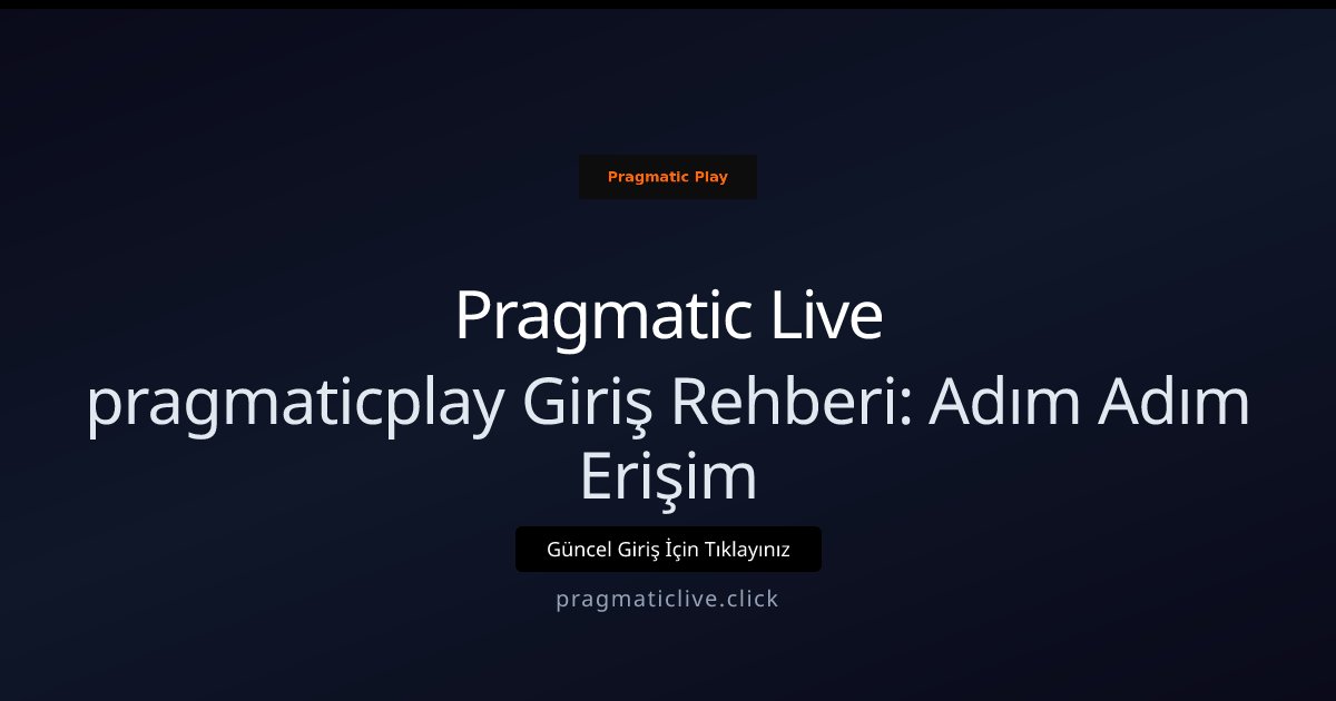 Pragmatic Live pragmaticplay Giriş Rehberi: Adım Adım Erişim