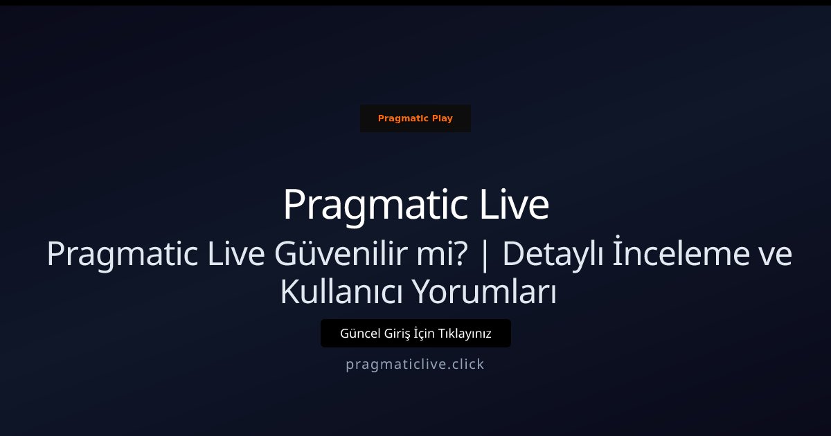 Pragmatic Live Pragmatic Live Güvenilir mi? | Detaylı İnceleme ve Kullanıcı Yorumları