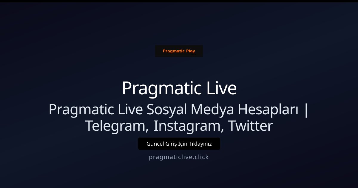 Pragmatic Live Pragmatic Live Sosyal Medya Hesapları | Telegram, Instagram, Twitter