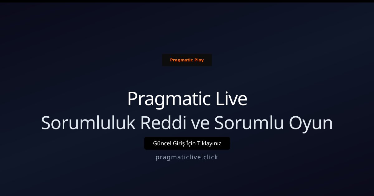 Pragmatic Live Sorumluluk Reddi ve Sorumlu Oyun